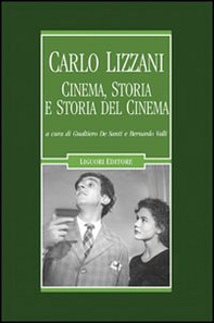 Carlo Lizzani. Cinema, storia e storia del cinema - Librerie.coop