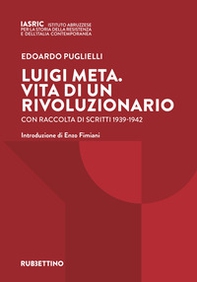 Luigi Meta. Vita di un rivoluzionario. Con raccolta di scritti 1939-1942 - Librerie.coop Luigi Meta. Vita di un rivoluzionario. Con raccolta di scritti 1939-1942 - Librerie.coop