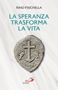 La speranza trasforma la vita - Librerie.coop La speranza trasforma la vita - Librerie.coop