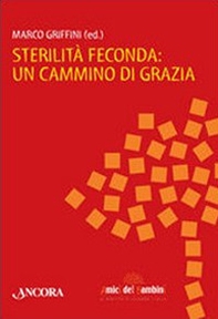 Sterilità feconda: un cammino di grazia - Librerie.coop