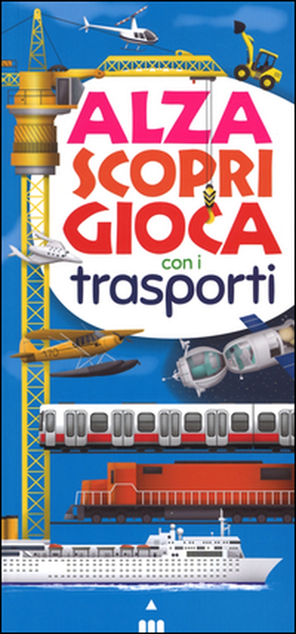 Alza scopri gioca con i trasporti - Librerie.coop Alza scopri gioca con i trasporti - Librerie.coop
