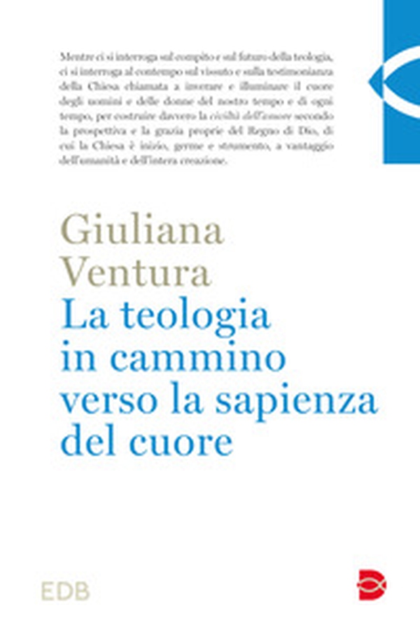 La teologia in cammino per la sapienza del cuore - Librerie.coop La teologia in cammino per la sapienza del cuore - Librerie.coop