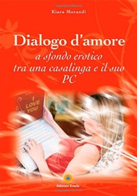 Dialogo d'amore a sfondo erotico tra una casalinga e il suo pc - Librerie.coop Dialogo d'amore a sfondo erotico tra una casalinga e il suo pc - Librerie.coop
