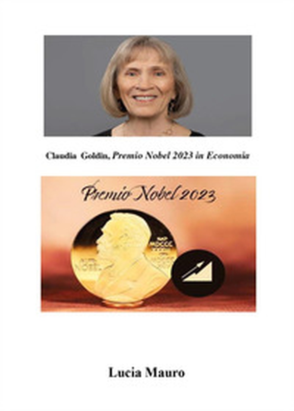 Claudia Goldin. Premio Nobel 2023 in economia - Librerie.coop Claudia Goldin. Premio Nobel 2023 in economia - Librerie.coop