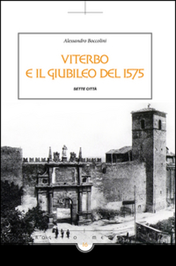Viterbo e il giubileo del 1575 - Librerie.coop Viterbo e il giubileo del 1575 - Librerie.coop