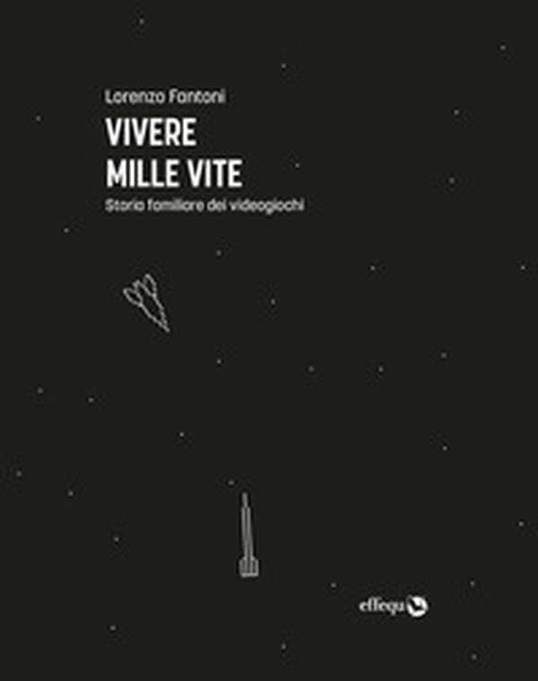 Vivere mille vite. Storia familiare dei videogiochi - Librerie.coop Vivere mille vite. Storia familiare dei videogiochi - Librerie.coop