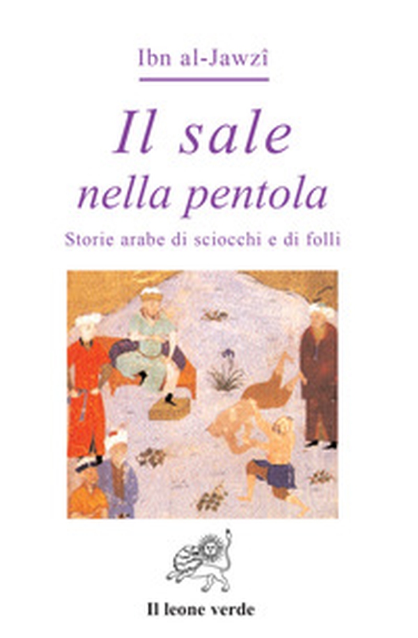 Il sale nella pentola. Storie arabe di sciocchi e di folli - Librerie.coop Il sale nella pentola. Storie arabe di sciocchi e di folli - Librerie.coop