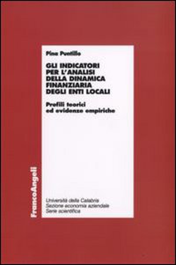 Gli indicatori per l'analisi della dinamica finanziaria degli enti locali. Profili teorici ed evidenze empiriche - Librerie.coop Gli indicatori per l'analisi della dinamica finanziaria degli enti locali. Profili teorici ed evidenze empiriche - Librerie.coop