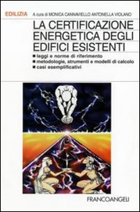 La certificazione energetica degli edifici esistenti. Leggi e norme di riferimento; metodologie, strumenti e modelli di calcolo; casi esemplificativi - Librerie.coop