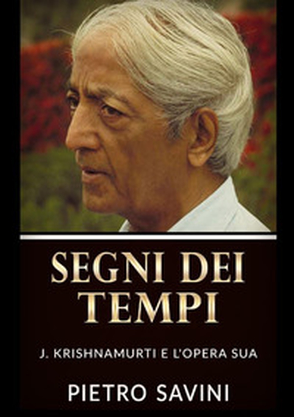 Segni dei tempi. J. Krishnamurti e l'opera sua - Librerie.coop