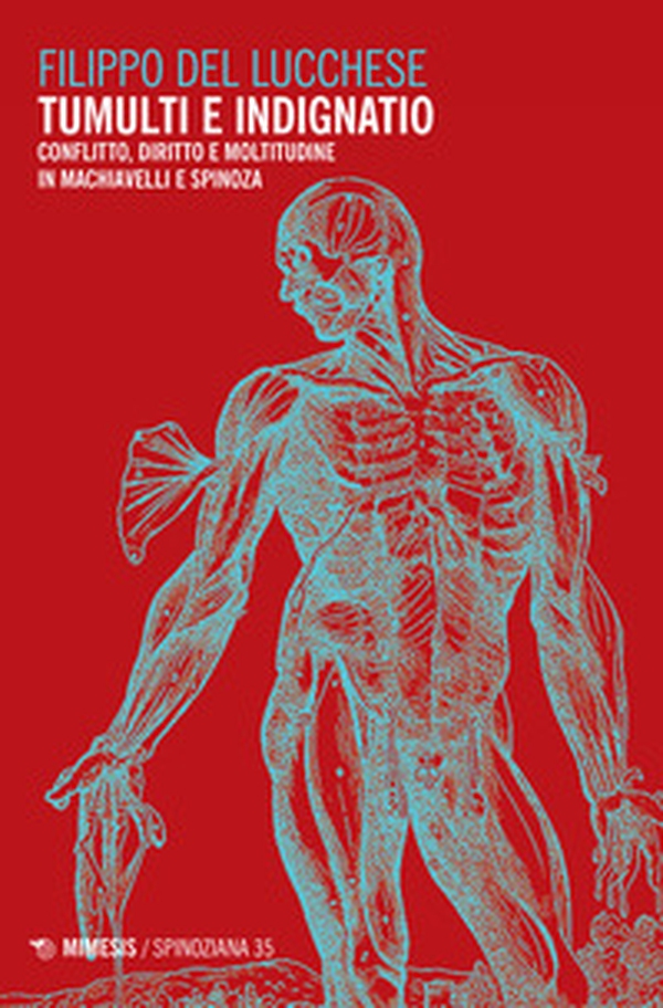 Tumulti e indignatio. Conflitto, diritto e moltitudine in Machiavelli e Spinoza - Librerie.coop Tumulti e indignatio. Conflitto, diritto e moltitudine in Machiavelli e Spinoza - Librerie.coop