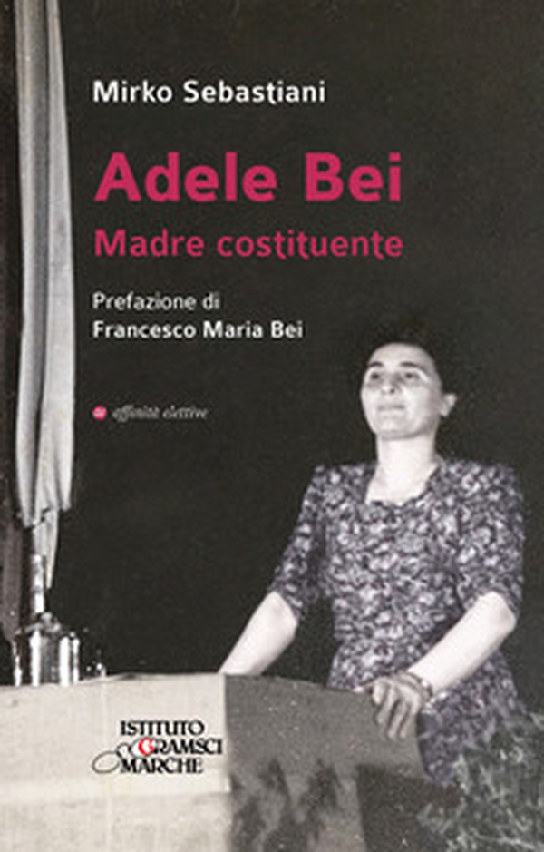 Adele Bei. Madre costituente - Librerie.coop Adele Bei. Madre costituente - Librerie.coop