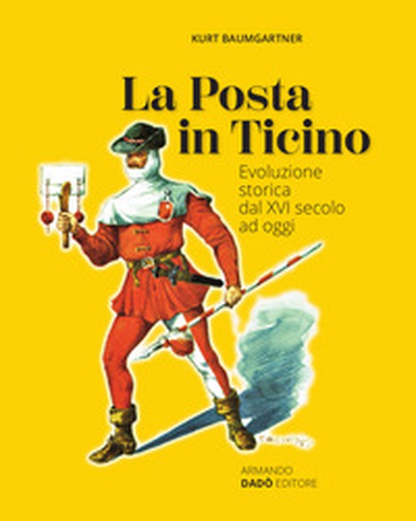 La Posta in Ticino. Evoluzione storica dal XVI secolo ad oggi - Librerie.coop La Posta in Ticino. Evoluzione storica dal XVI secolo ad oggi - Librerie.coop
