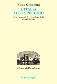 L'Italia allo specchio. L'Europeo di Arrigo Benedetti (1945-1954) - Librerie.coop L'Italia allo specchio. L'Europeo di Arrigo Benedetti (1945-1954) - Librerie.coop