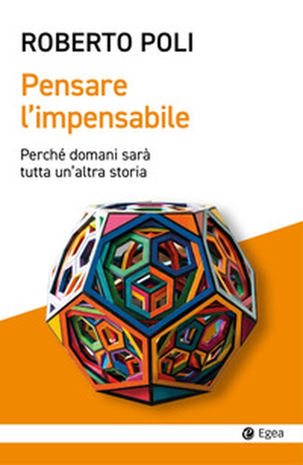 Pensare l'impensabile. Perché domani sarà tutta un'altra storia - Librerie.coop