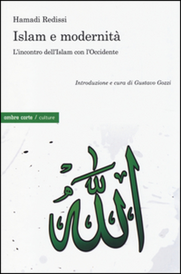 Islam e modernità. L'incontro dell'Islam con l'Occidente - Librerie.coop Islam e modernità. L'incontro dell'Islam con l'Occidente - Librerie.coop