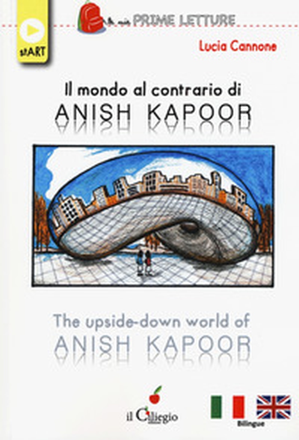Il mondo al contrario di Anish Kapoor-The upside-down world of Anish Kapoor - Librerie.coop Il mondo al contrario di Anish Kapoor-The upside-down world of Anish Kapoor - Librerie.coop