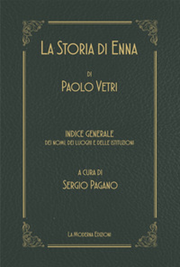 La storia di Enna. Indice generale dei nomi dei luoghi e delle istituzioni - Librerie.coop