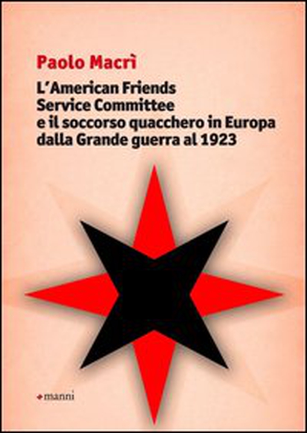 L'American friends service committee e il soccorso quacchero in Europa dalla Grande guerra al 1923 - Librerie.coop