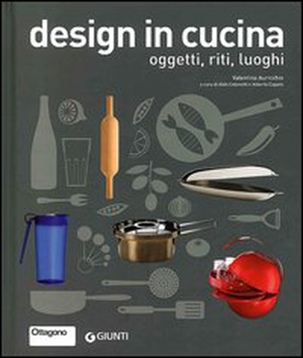 Design in cucina. Oggetti, riti, luoghi - Librerie.coop