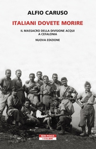 Italiani dovete morire. Il massacro della divisione Acqui a Cefalonia - Librerie.coop