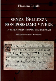Senza bellezza non possiamo vivere. La musica sacra secondo Benedetto XVI - Librerie.coop Senza bellezza non possiamo vivere. La musica sacra secondo Benedetto XVI - Librerie.coop