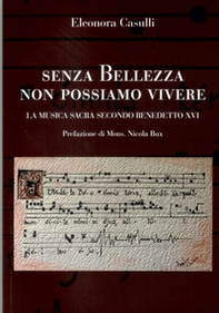 Senza bellezza non possiamo vivere. La musica sacra secondo Benedetto XVI - Librerie.coop
