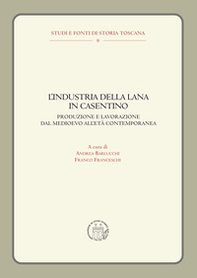 L'industria della lana in Casentino. Produzione e lavorazione dal Medioevo all'Età Contemporanea - Librerie.coop L'industria della lana in Casentino. Produzione e lavorazione dal Medioevo all'Età Contemporanea - Librerie.coop