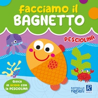 Pesciolina. Facciamo il bagnetto - Librerie.coop