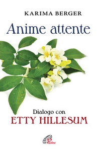 Anime attente. Dialogo con Etty Hillesum - Librerie.coop