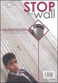 Stop the wall. Il muro dell'apartheid in Palestina. Fatti, analisi, testimonianze - Librerie.coop