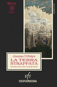 La terra strappata. Lituania 1939-1940, gli anni fatali - Librerie.coop