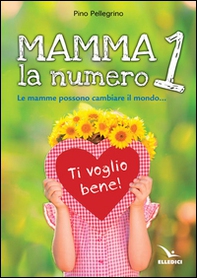 Mamma, la numero 1 - Librerie.coop