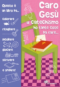 Caro Gesù al catechismo ho tante cose da fare... - Librerie.coop Caro Gesù al catechismo ho tante cose da fare... - Librerie.coop