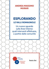 Esplorando le Valli Romagnole. Un nuovo sguardo sulle aree interne: quali interventi effettuare, a partire dalle comunità - Librerie.coop Esplorando le Valli Romagnole. Un nuovo sguardo sulle aree interne: quali interventi effettuare, a partire dalle comunità - Librerie.coop