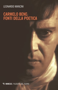 Carmelo Bene: fonti della poetica - Librerie.coop Carmelo Bene: fonti della poetica - Librerie.coop