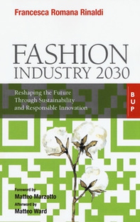 Fashion industry 2030. Reshaping the future through sustainability and responsible innovation - Librerie.coop