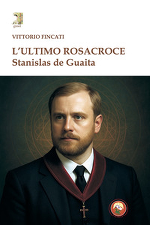 L'ultimo rosacroce. Stanislas De Guaita - Librerie.coop