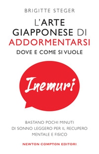 Inemuri. L'arte giapponese di addormentarsi dove e come si vuole - Librerie.coop Inemuri. L'arte giapponese di addormentarsi dove e come si vuole - Librerie.coop