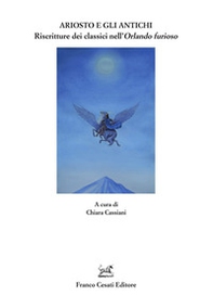 Ariosto e gli antichi. Riscritture dei classici nell'«Orlando furioso» - Librerie.coop