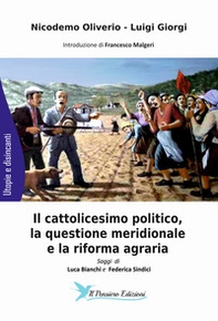 Il cattolicesimo politico, la questione meridionale e la riforma agraria - Librerie.coop