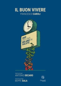 Il buon vivere. Idee per una Milano in salute - Librerie.coop Il buon vivere. Idee per una Milano in salute - Librerie.coop