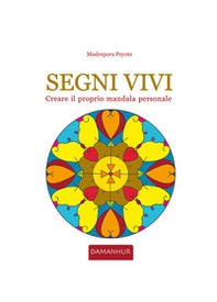 Segni vivi. Creare il proprio mandala personale. Ediz. italiana e inglese - Librerie.coop