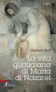 La vita quotidiana di Maria di Nazaret - Librerie.coop
