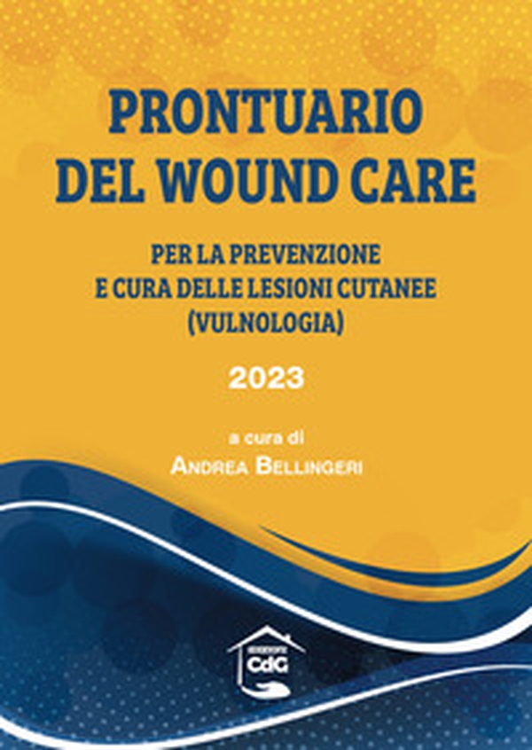 Prontuario del wound care 2023. Per la prevenzione delle lesioni cutanee (vulnologia) - Librerie.coop
