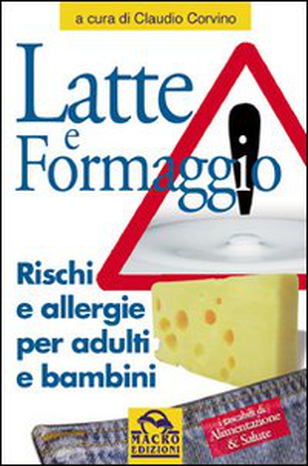 Latte e formaggio. Rischi ed allergie per adulti e bambini - Librerie.coop Latte e formaggio. Rischi ed allergie per adulti e bambini - Librerie.coop