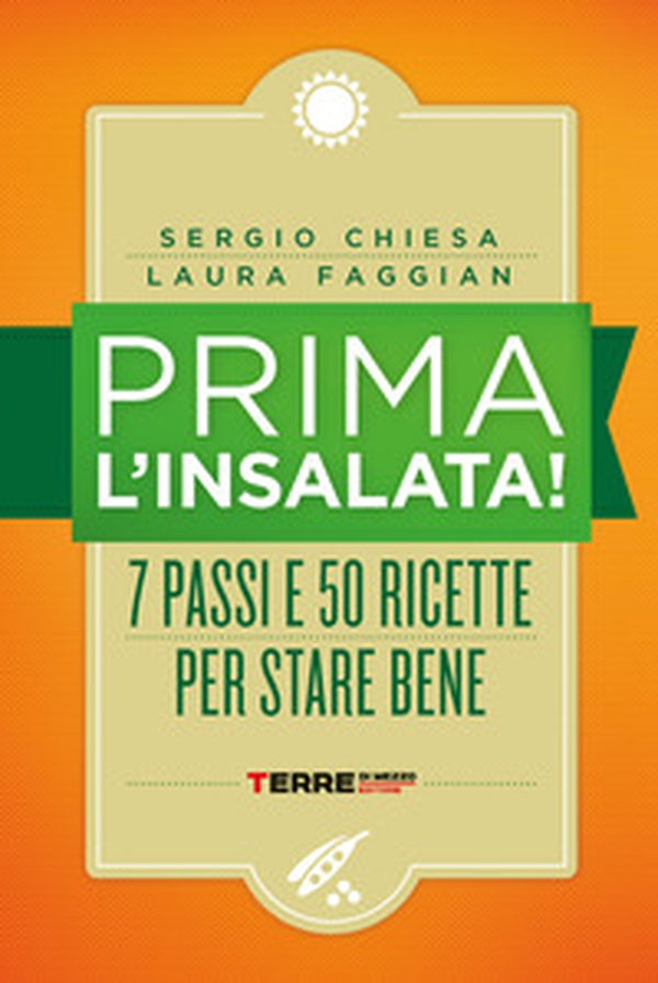 Prima l'insalata! 7 passi e 50 ricette per stare bene - Librerie.coop Prima l'insalata! 7 passi e 50 ricette per stare bene - Librerie.coop