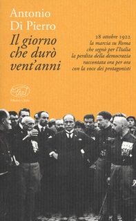 Il giorno che durò vent'anni. 22 ottobre 1922: la marcia su Roma - Librerie.coop