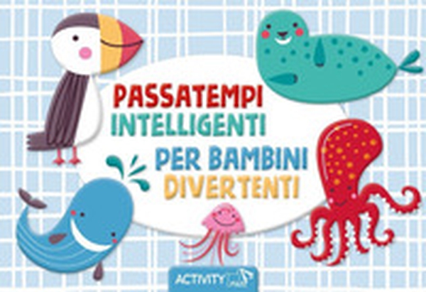 Passatempi intelligenti per bambini divertenti - Librerie.coop Passatempi intelligenti per bambini divertenti - Librerie.coop