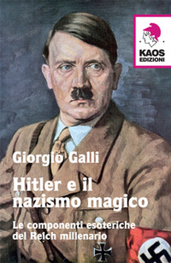 Hitler e il nazismo magico. Le componenti esoteriche del Reich millenario - Librerie.coop Hitler e il nazismo magico. Le componenti esoteriche del Reich millenario - Librerie.coop